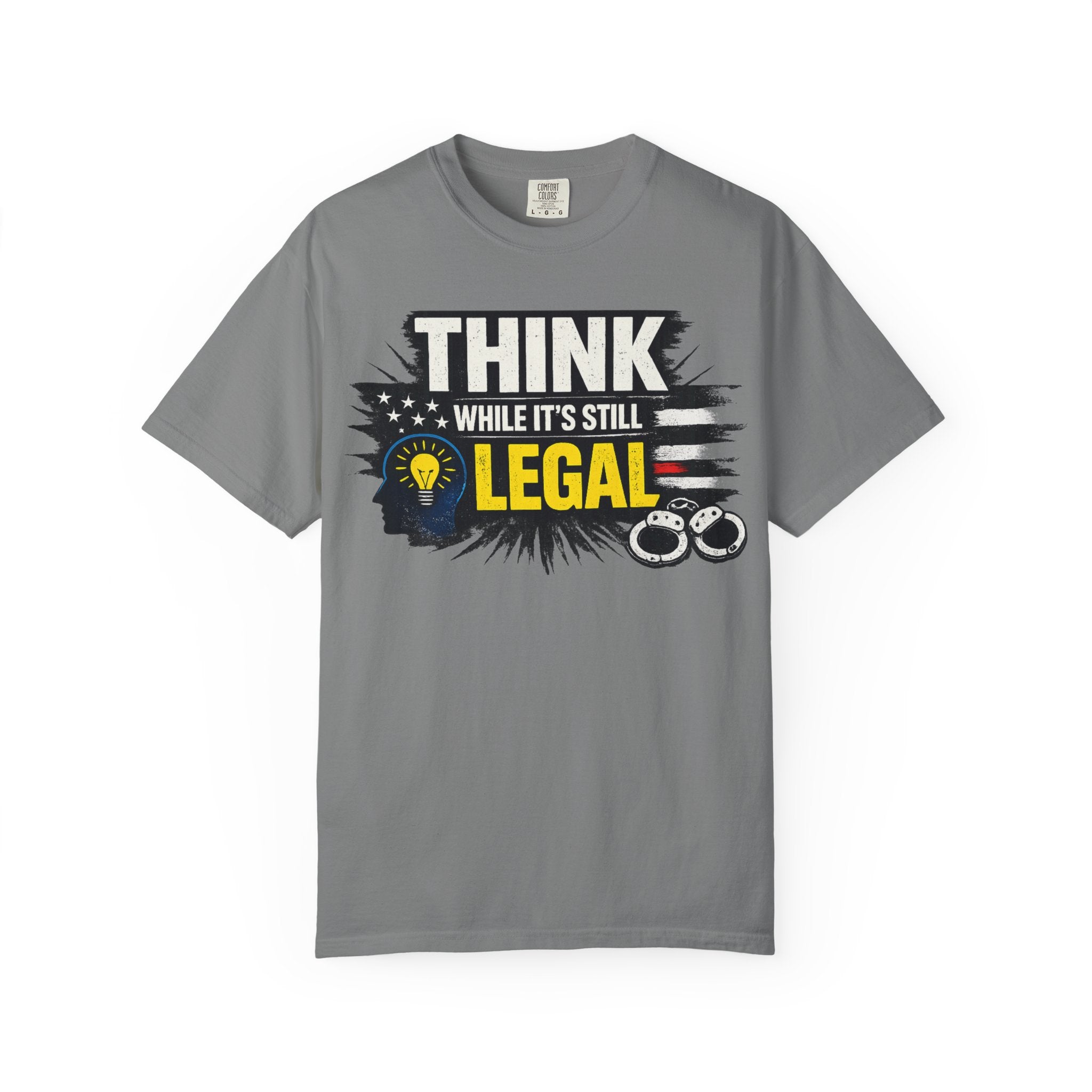 "Think While It’s Still Legal" Unisex Garment-Dyed T-shirt