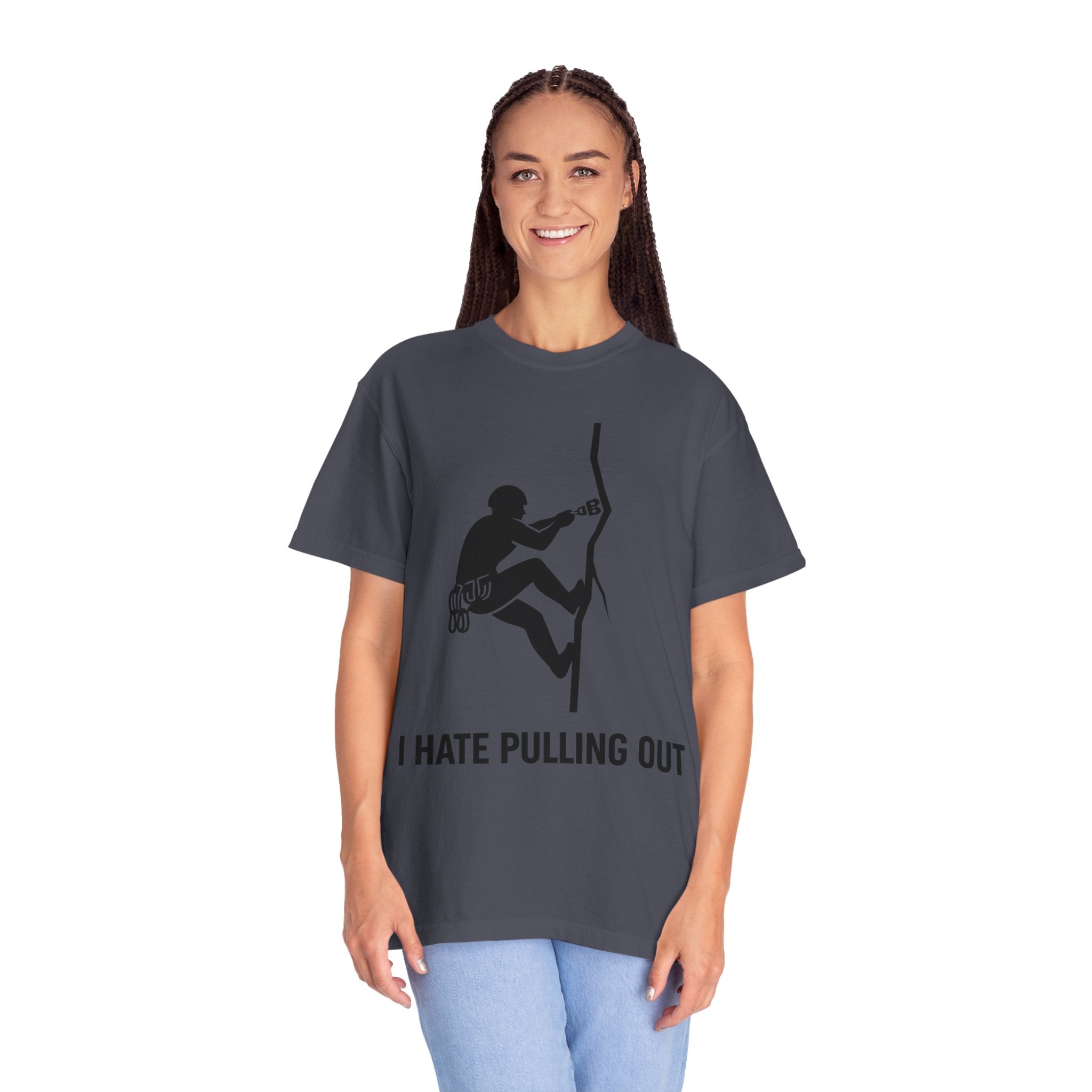 "I Hate Pulling Out Climber" Unisex Garment-Dyed T-shirt