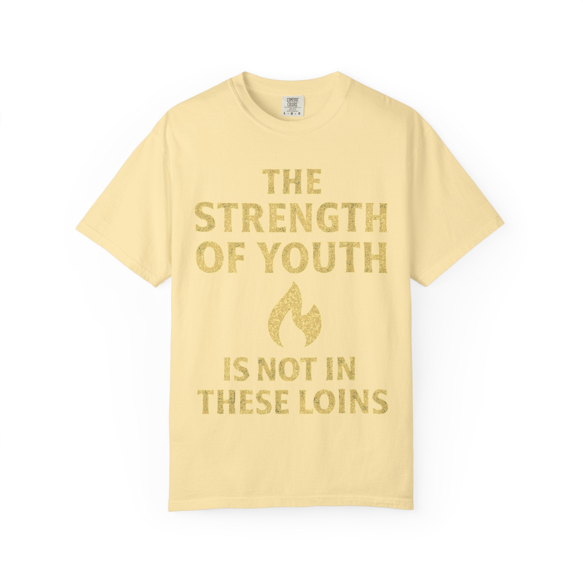 "Strength of Youth" Unisex Garment-Dyed T-shirt