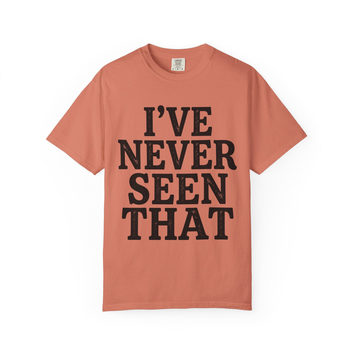 Color: Terracotta | I've Never Seen That Unisex Garment-Dyed Tee
