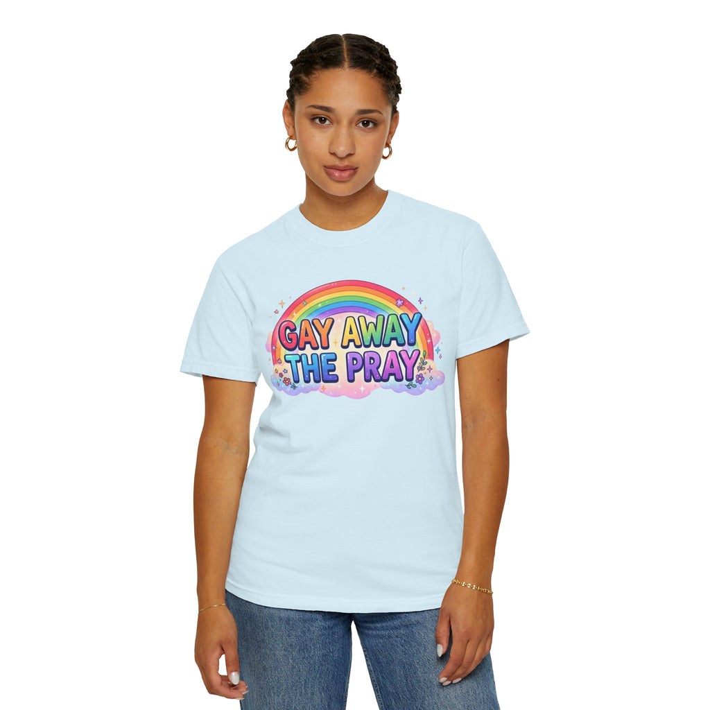 "Gay Away The Pray" Unisex Garment-Dyed Tee