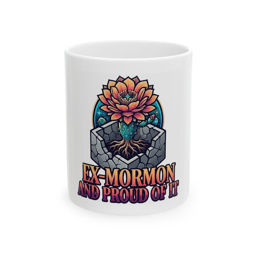 "Ex Mormon and Proud Of It" White Ceramic Mug