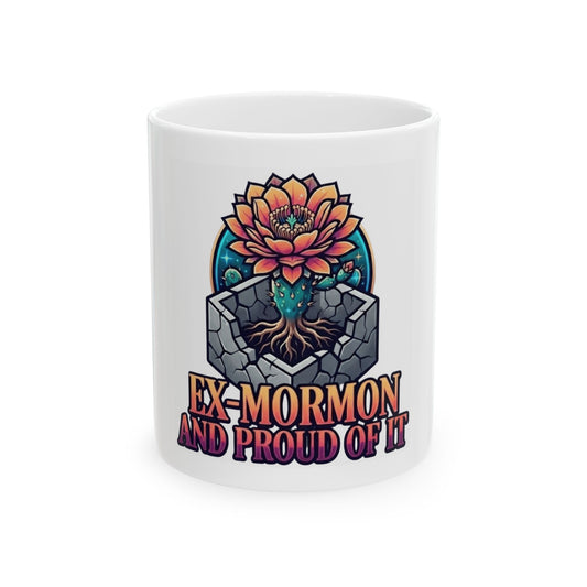 "Ex Mormon and Proud Of It" White Ceramic Mug