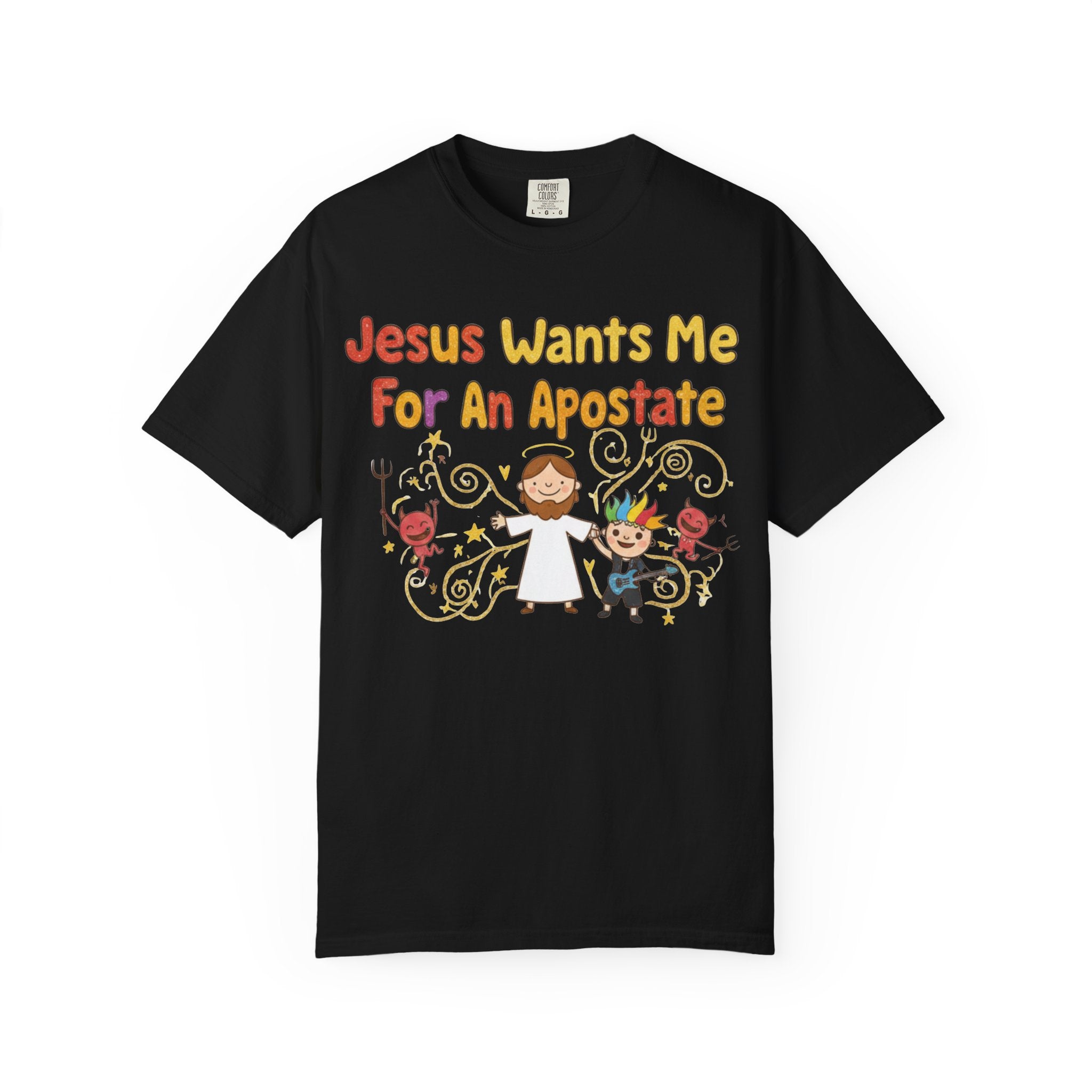 "Jesus Wants Me For An Apostate" Unisex Garment-Dyed T-shirt