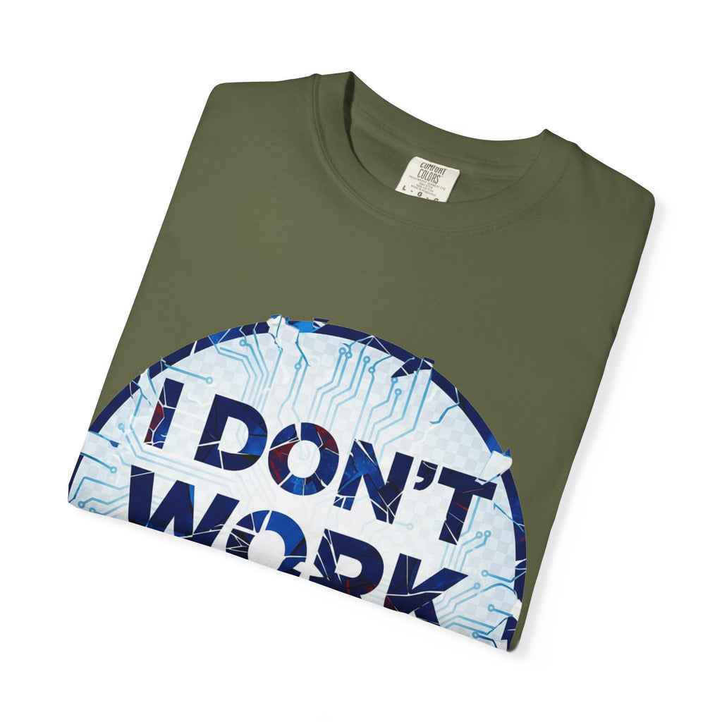 “I Don’t Work Here” Unisex Garment-Dyed T-shirt