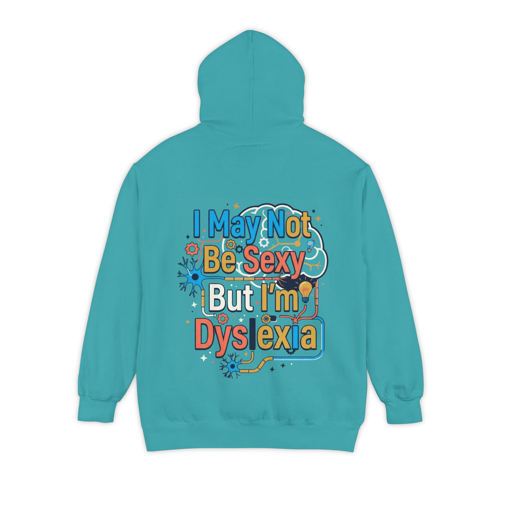 "I May Not Be Sexy But I'm Dyslexia" Garment-Dyed Hoodie