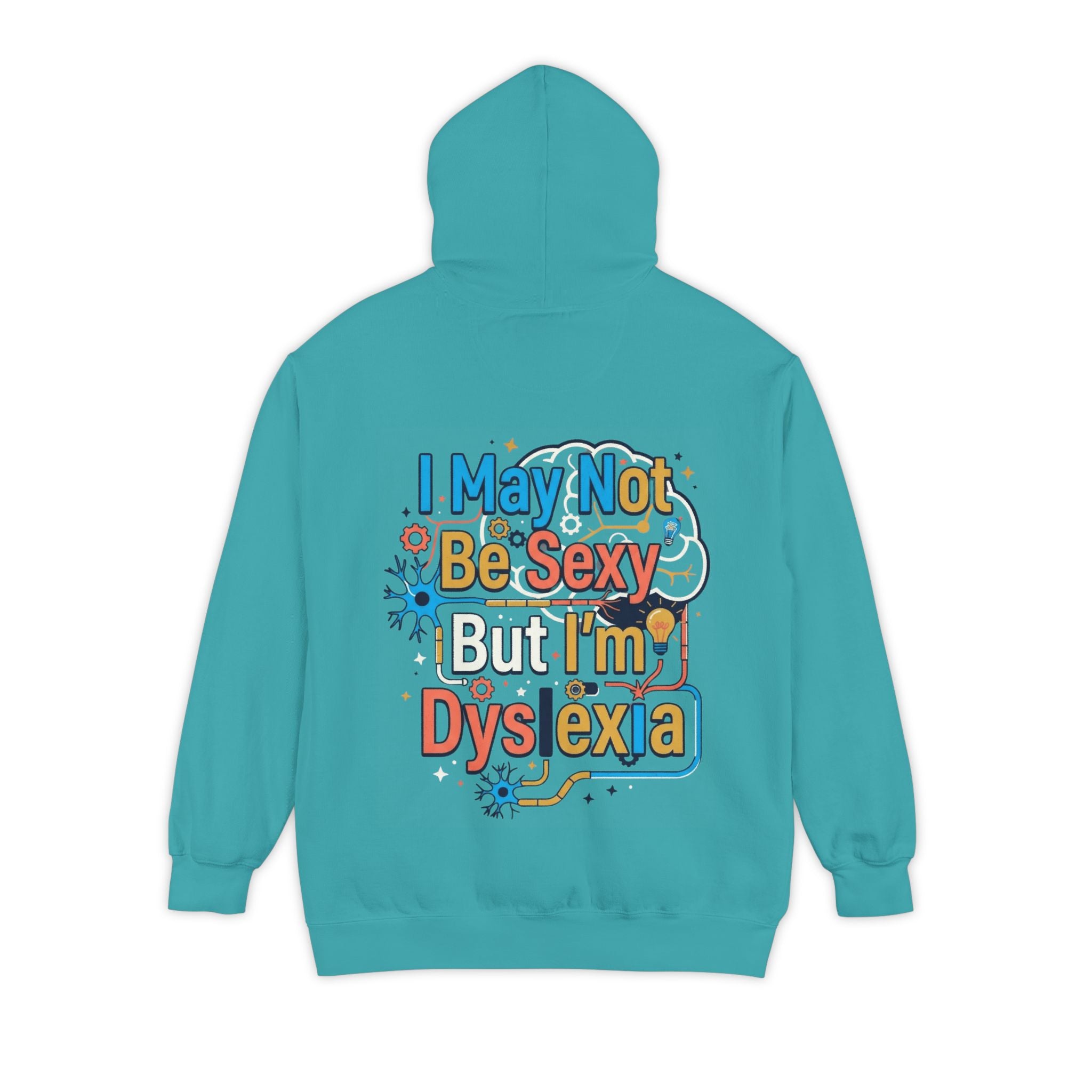 "I May Not Be Sexy But I'm Dyslexia" Garment-Dyed Hoodie