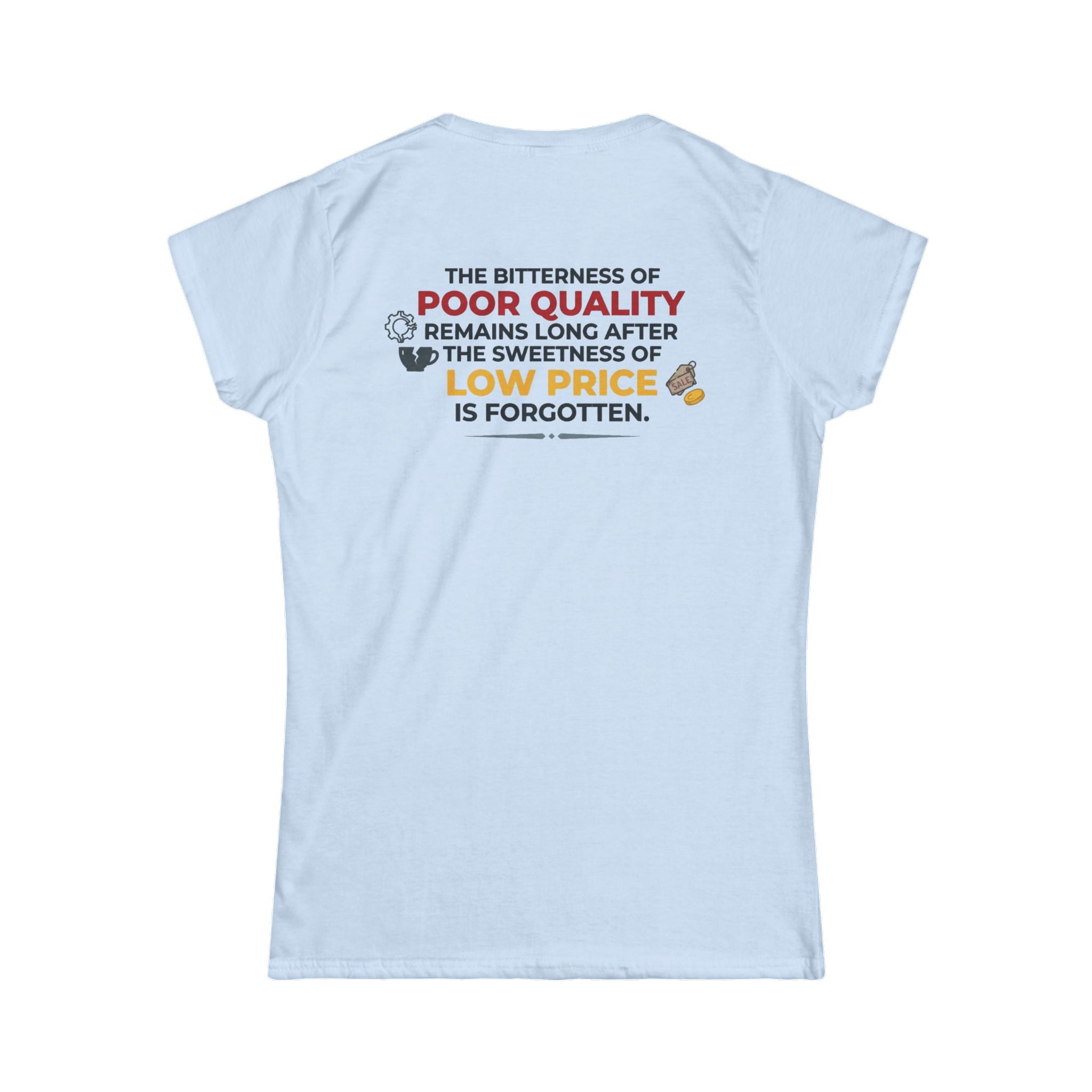 "Bitterness of Poor Quality" Women's Tee