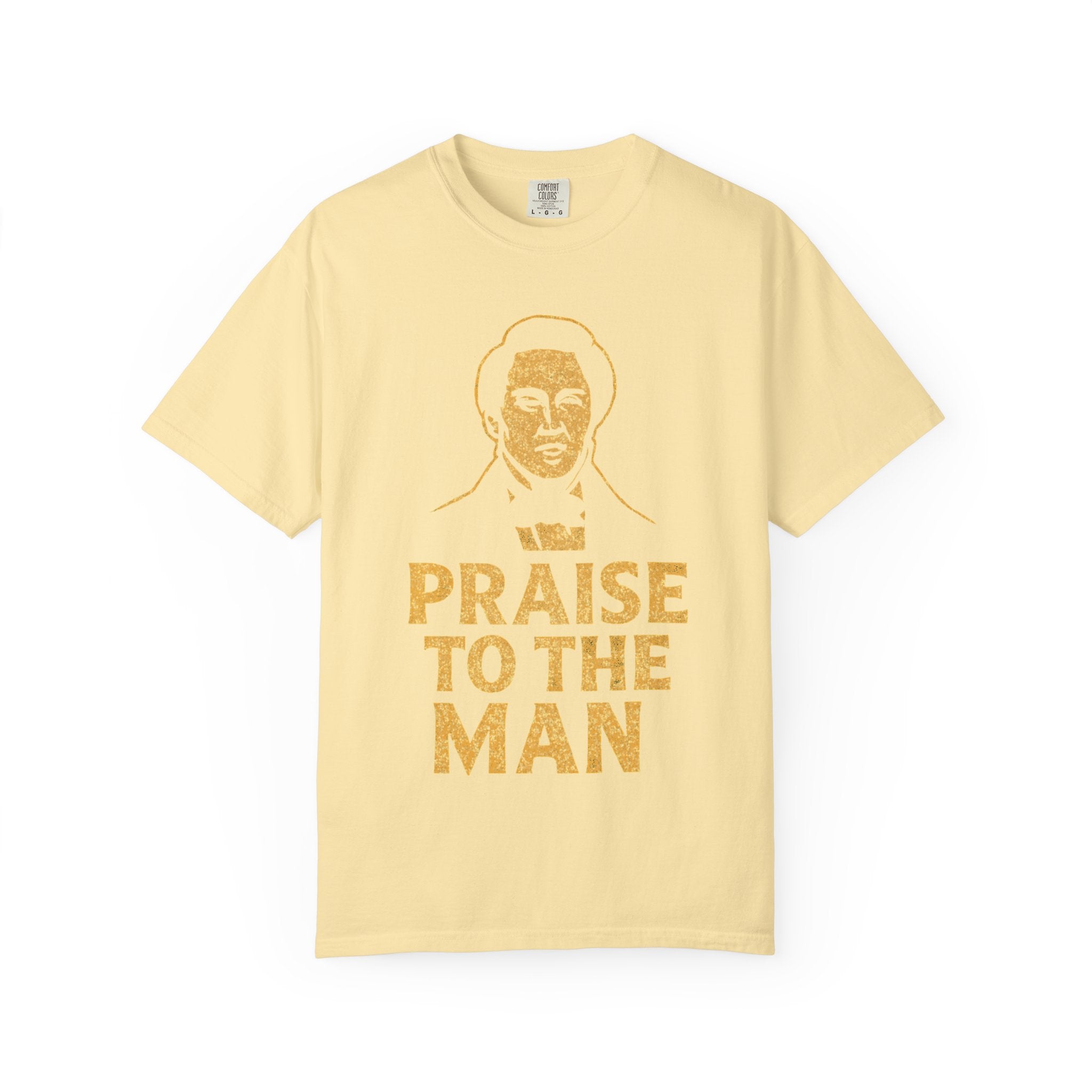 "Praise to the Man" Unisex Garment-Dyed T-shirt