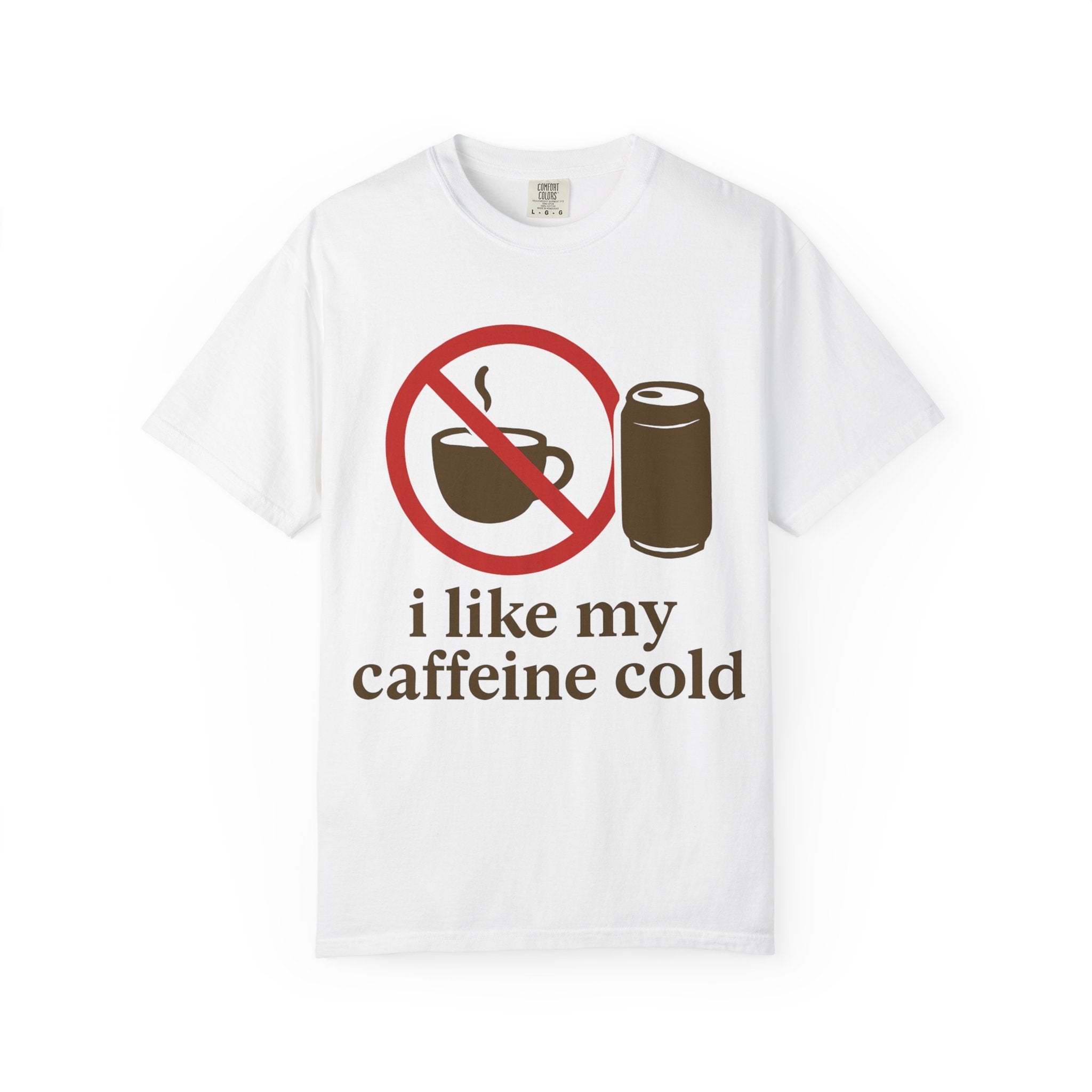 "I Like My Caffeine Cold" Unisex Garment-Dyed T-shirt