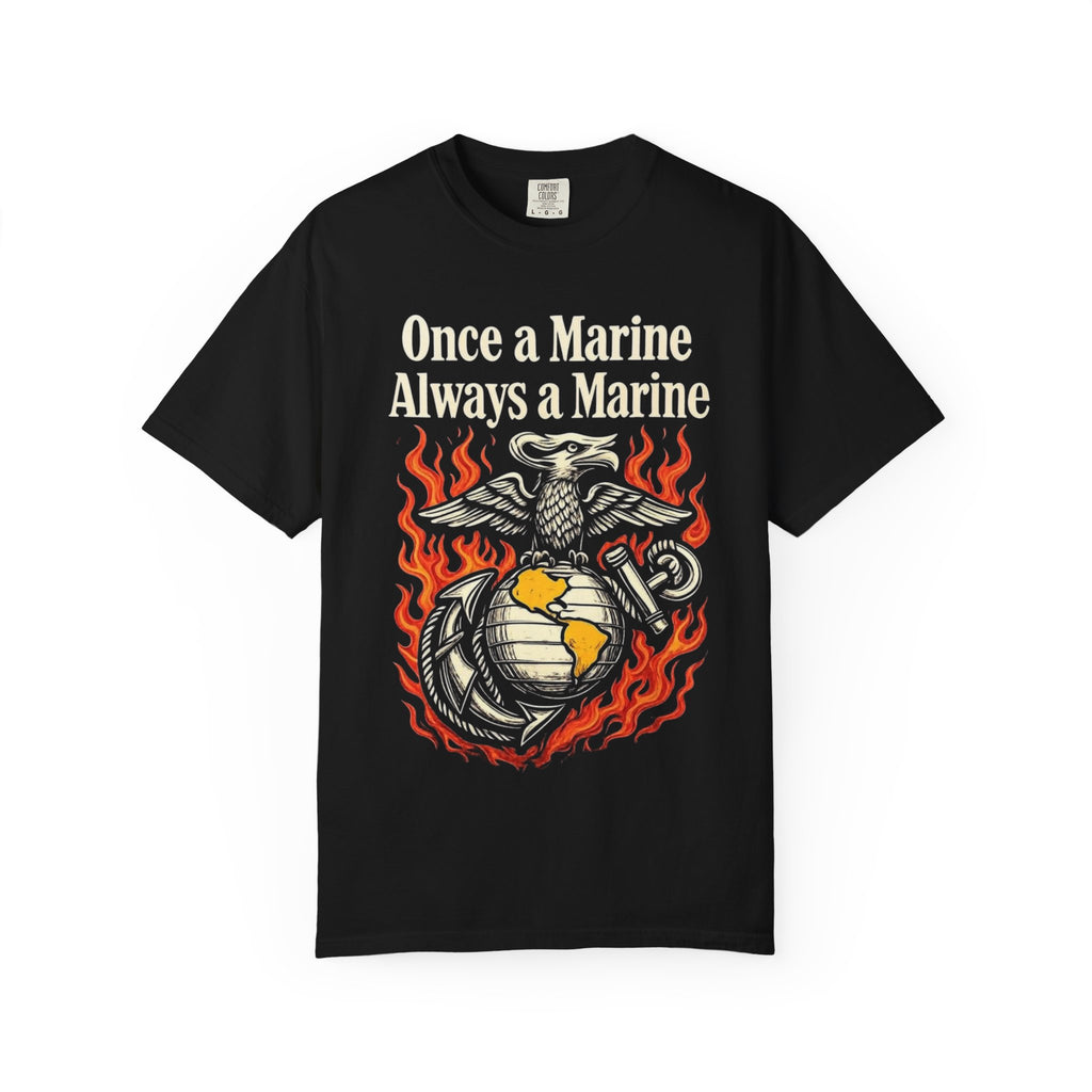 "Once a Marine, Always a Marine" Unisex Garment-Dyed T-shirt