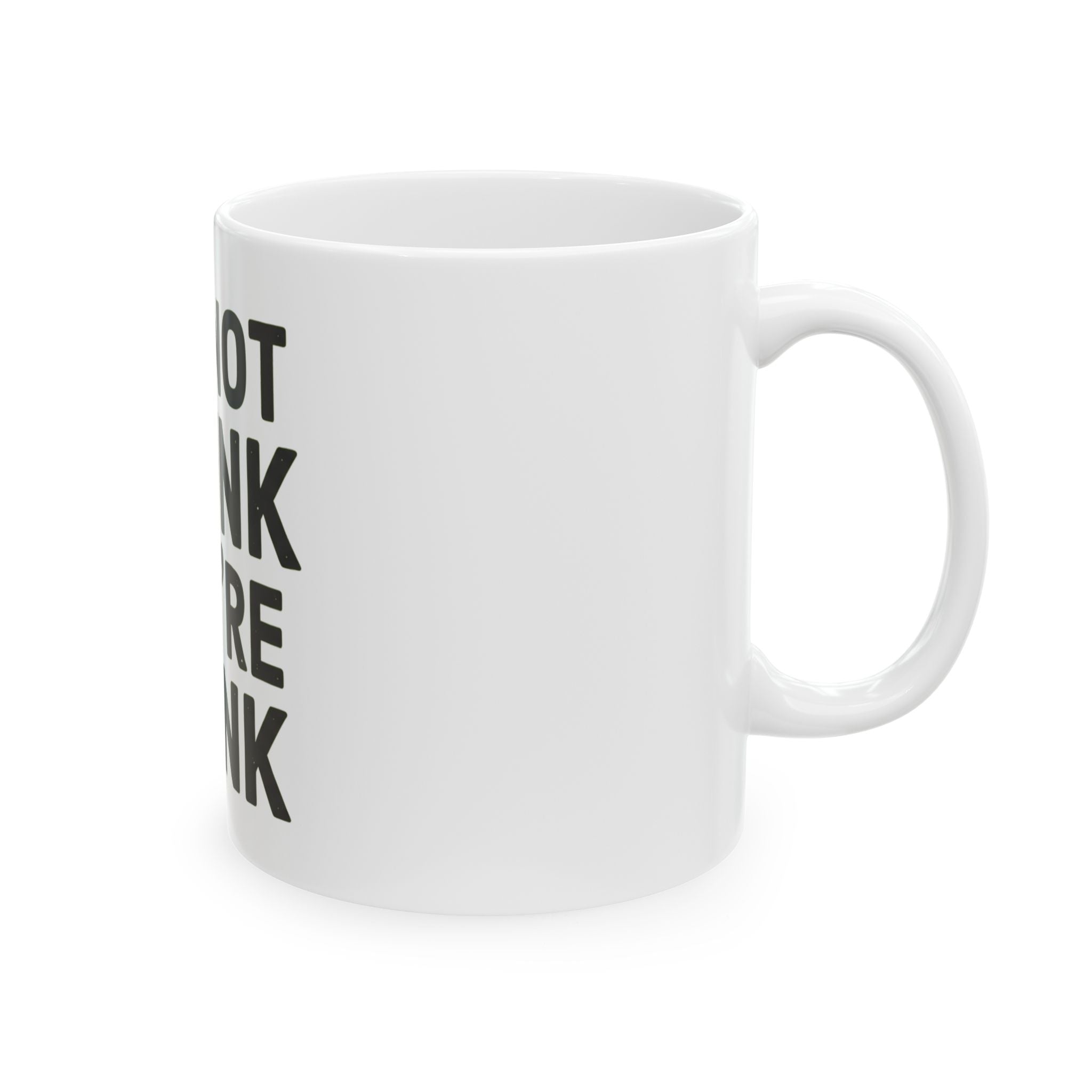 "I'm Not Drunk" White Ceramic Mug