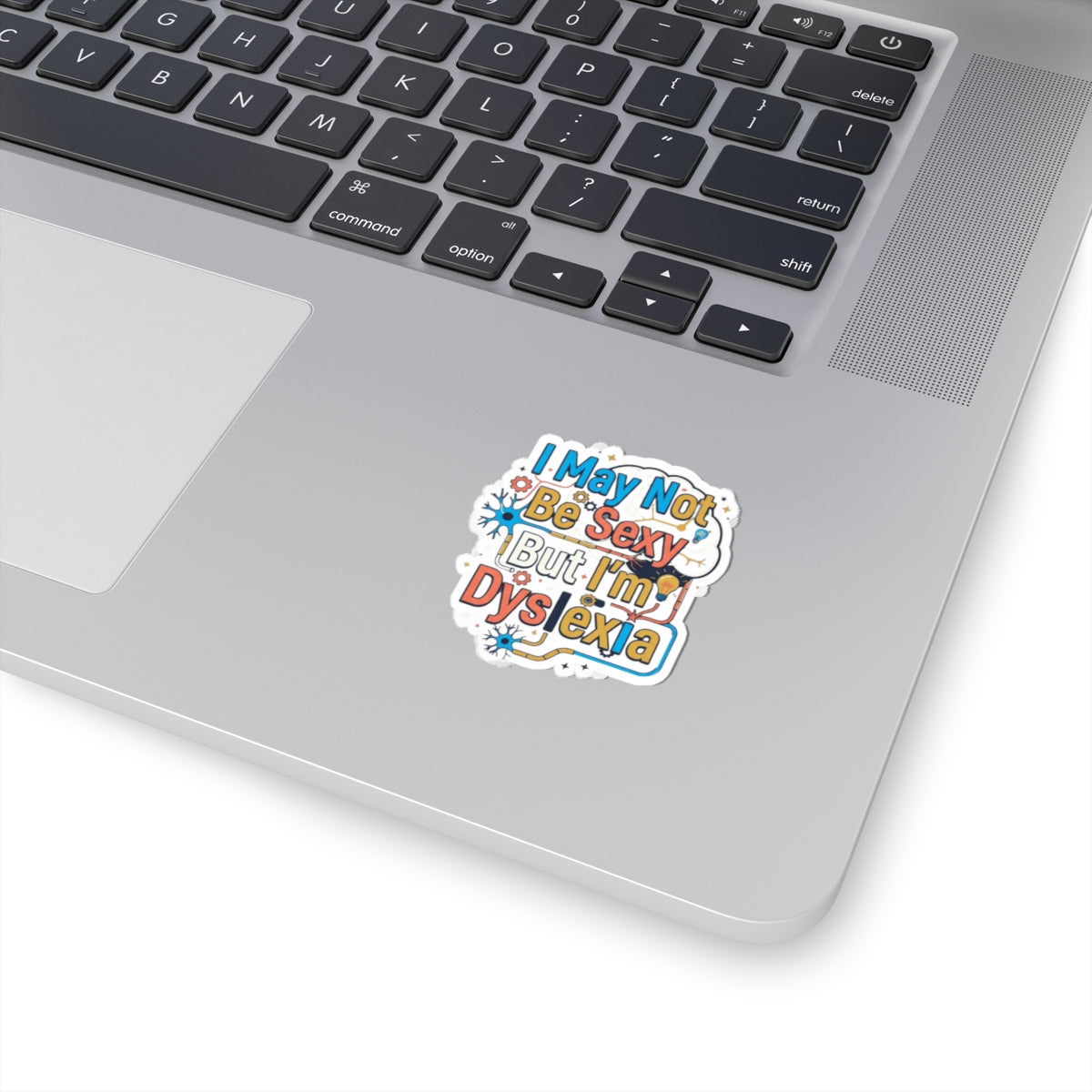 "I May Not Be Sexy But I'm Dyslexia" Sticker — Main