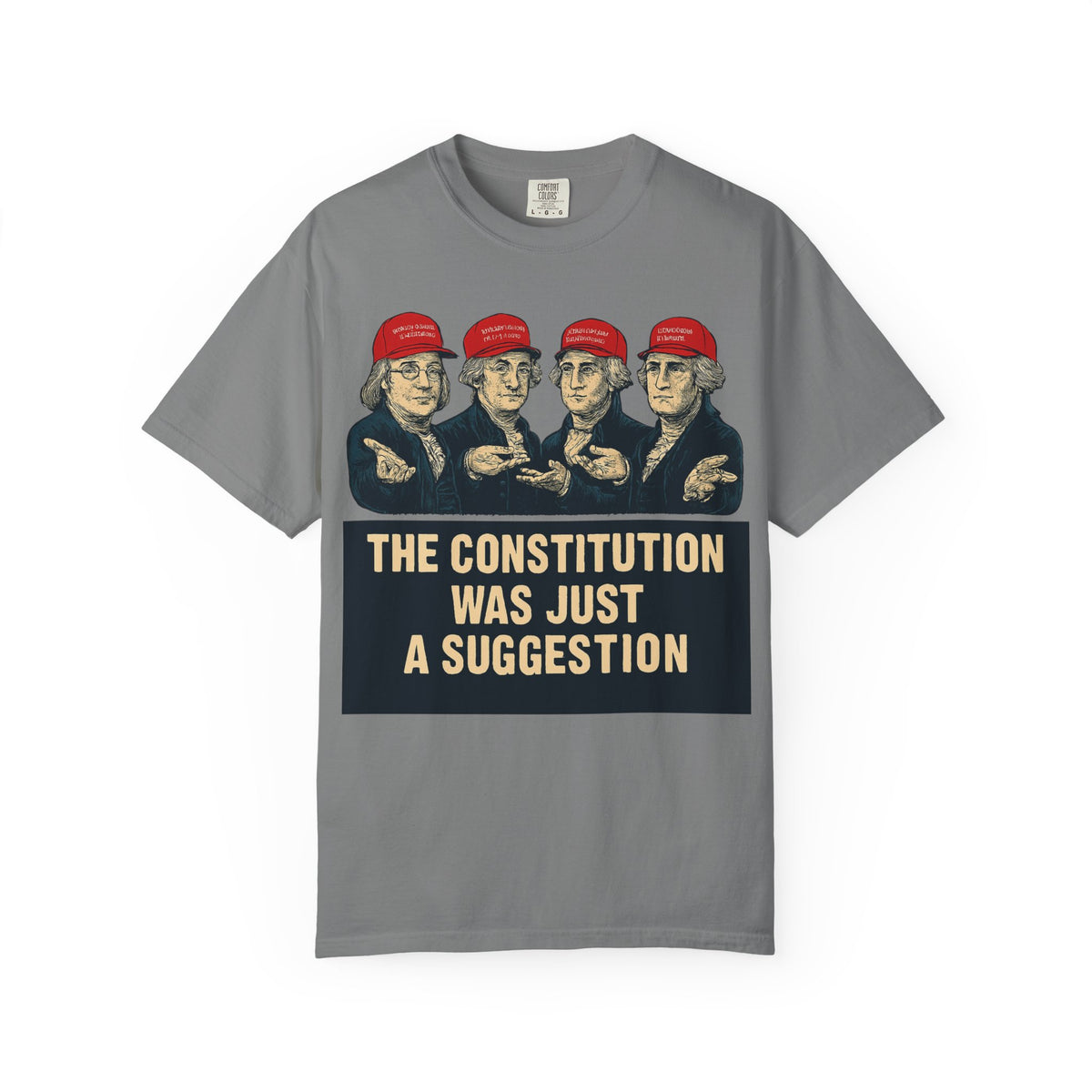 Color: Grey | The Constitution Was Just a Suggestion Unisex Garment-Dyed T-shirt