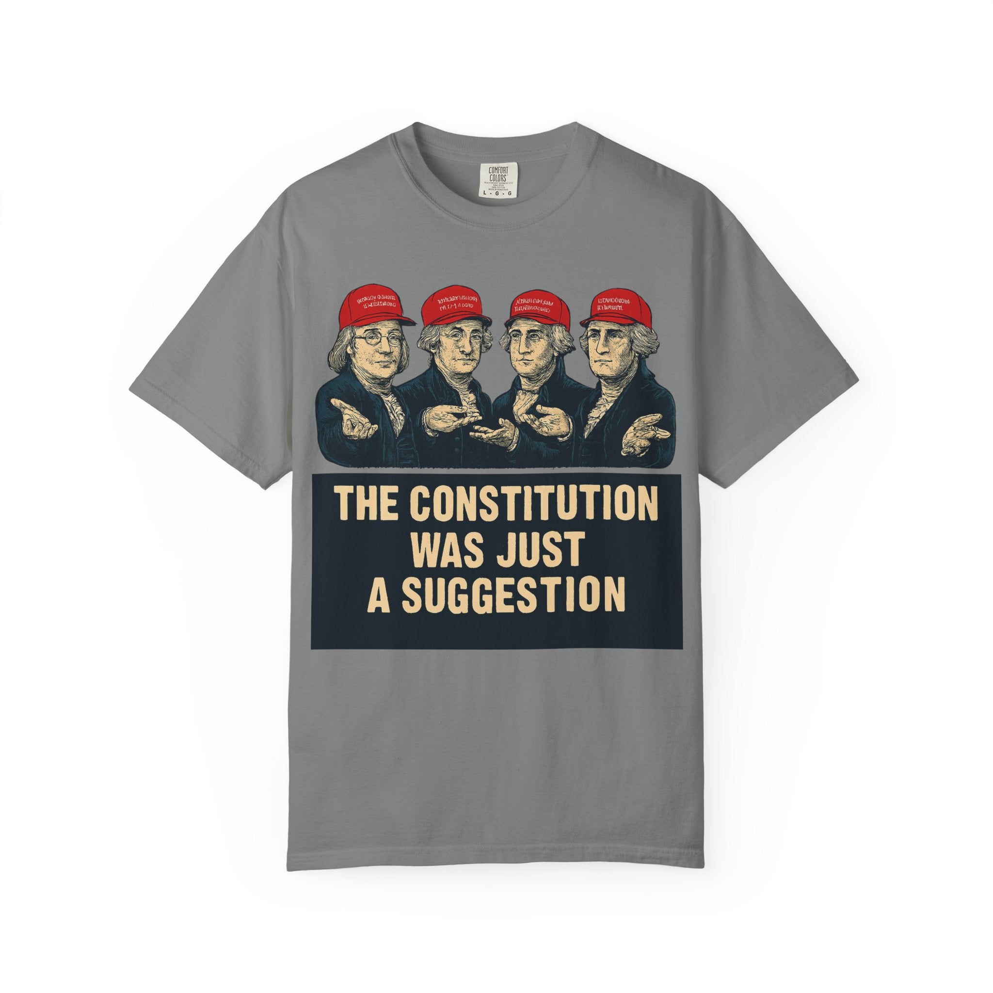 "The Constitution Was Just a Suggestion" Unisex Garment-Dyed T-shirt