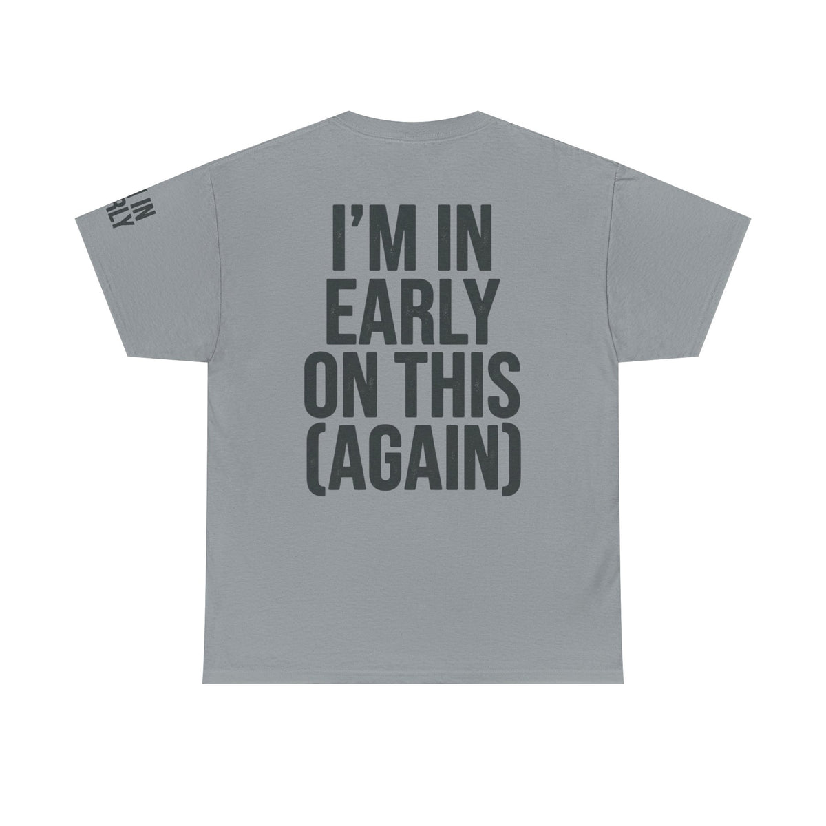 Color: Gravel | I'm In Early On This (Again) Premium Graphic Tee