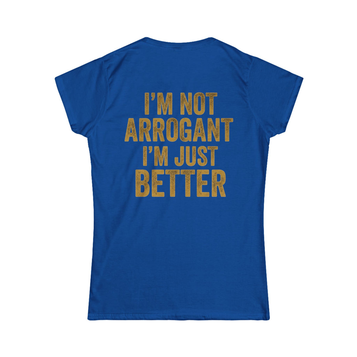 Color: Royal | I'm Not Arrogant Women's Tee