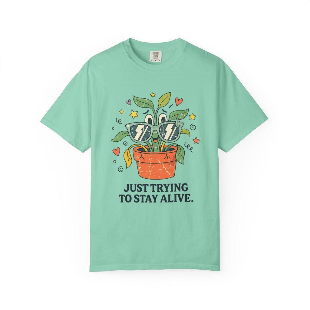 "Trying to Stay Alive" Unisex Garment-Dyed T-shirt