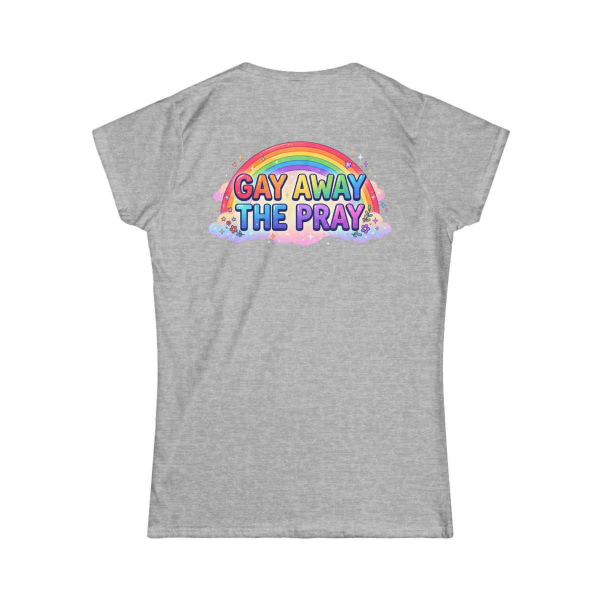 Color: Sport Grey | Gay Away The Pray Women's Tee