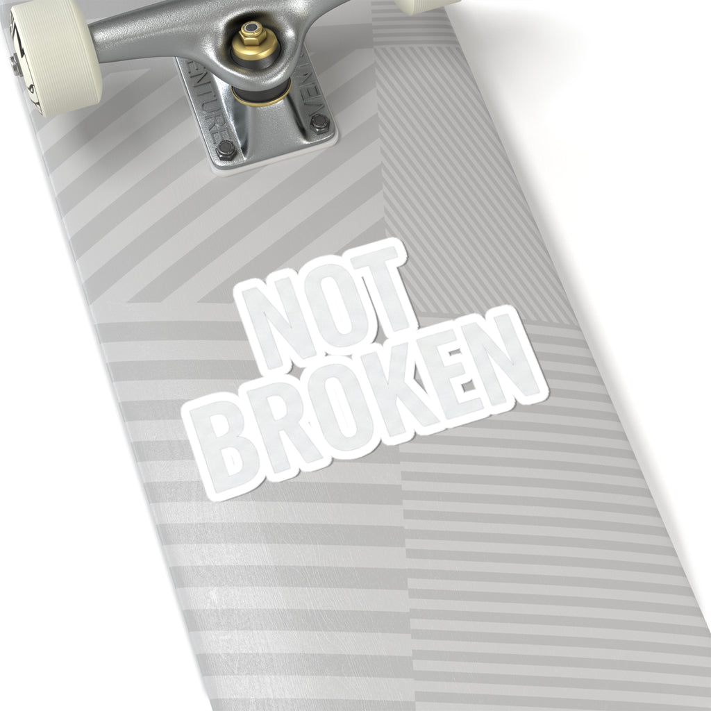 "Not Broken" Sticker
