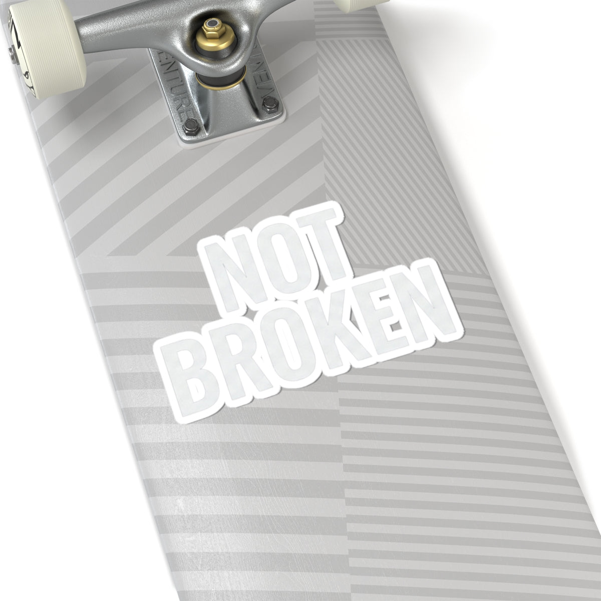 "Not Broken" Sticker