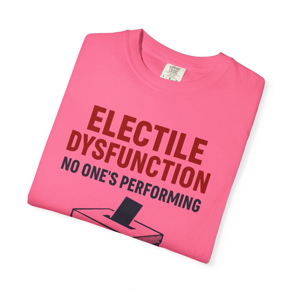 "Electile Dysfunction" Unisex Garment-Dyed T-shirt