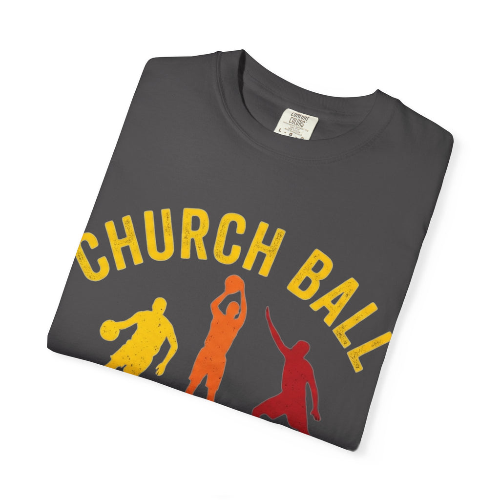 "Church Ball Bench Warmer" Unisex Garment-Dyed T-shirt