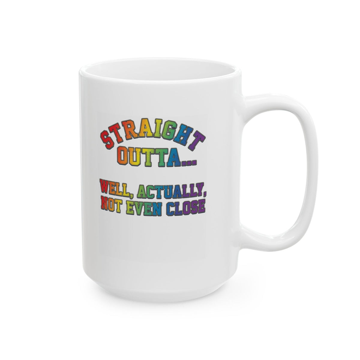 "Straight Outta Not Even" White Ceramic Mug