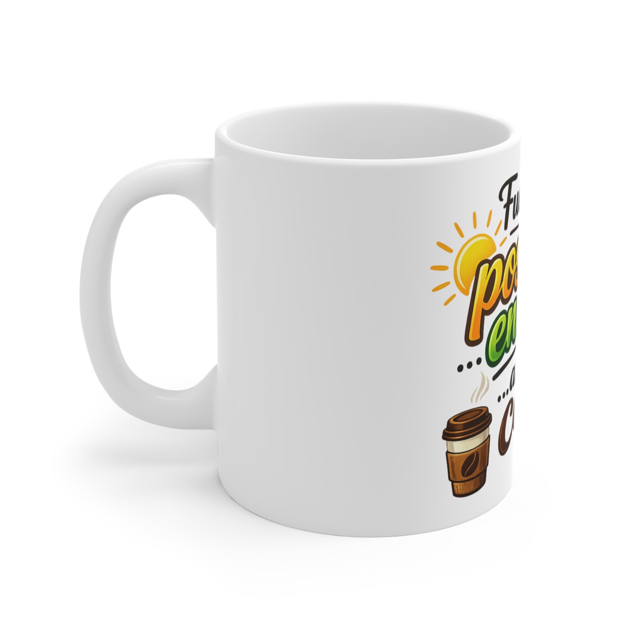 Coffee IS My Positive Energy | 11oz Mug