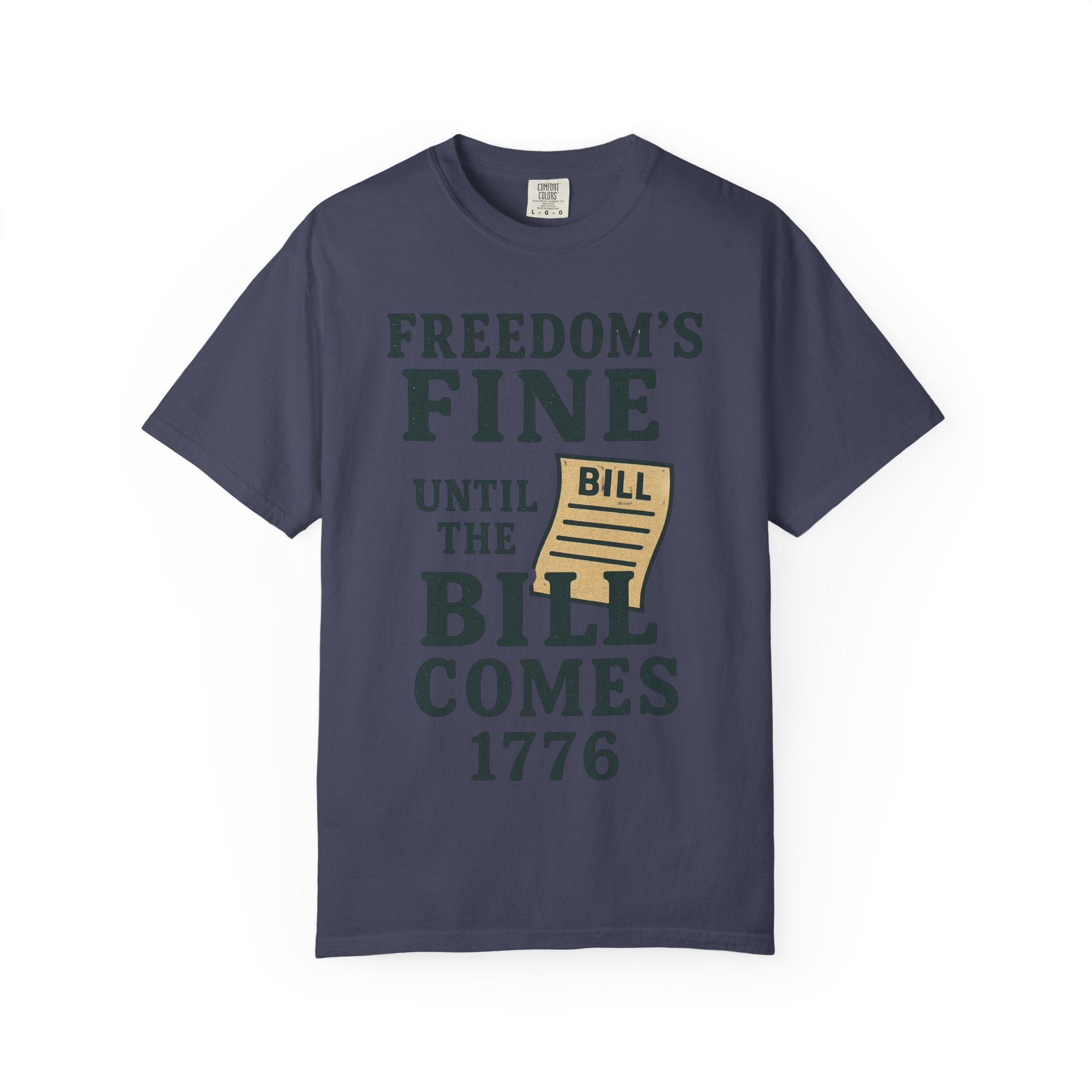"Freedom’s Fine (Until the Invoice Arrives)" Unisex Garment-Dyed T-shirt