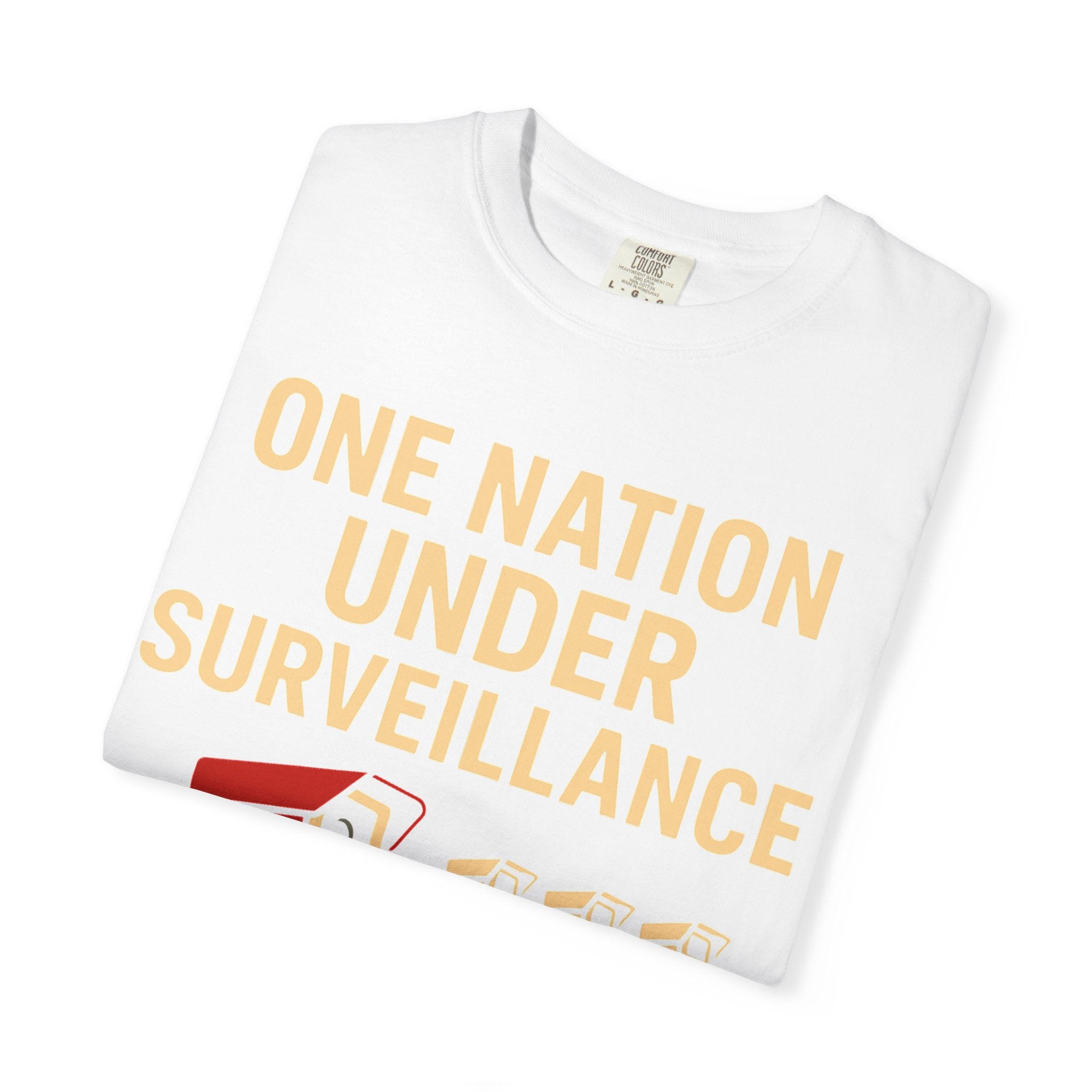 "One Nation Under Surveillance T-Shirt" Unisex Garment-Dyed T-shirt