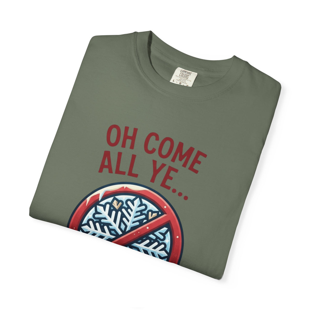"Oh Come All Ye" Unisex Garment-Dyed Tee