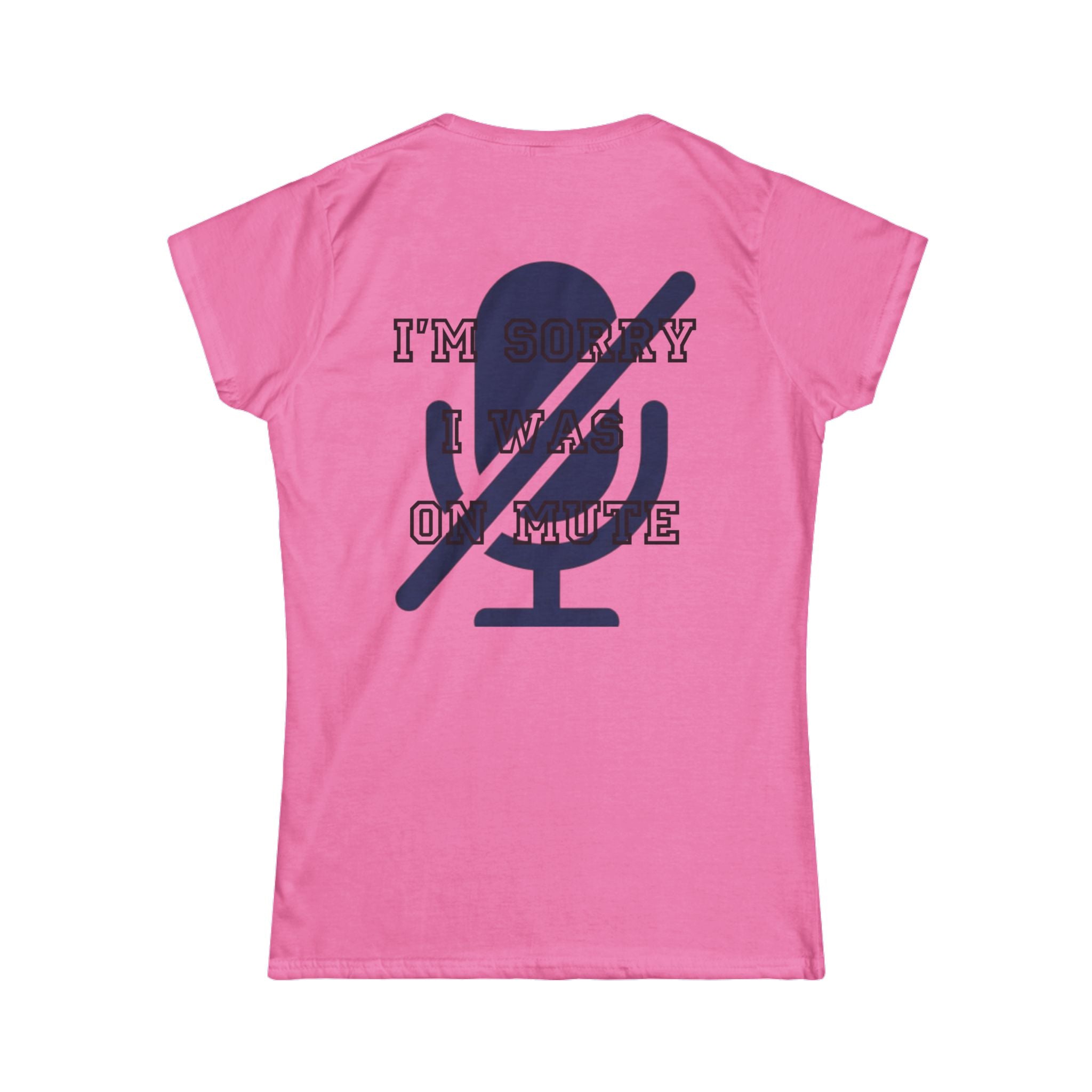 "I'm Sorry I Was On Mute" Women's Tee