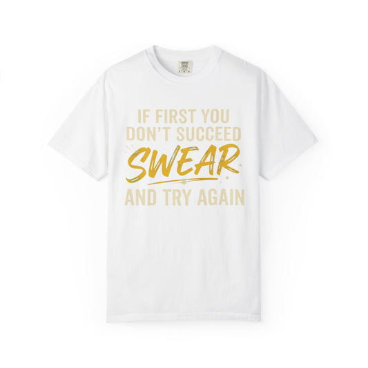 Color: White | Swear And Try Again Unisex Garment-Dyed Tee