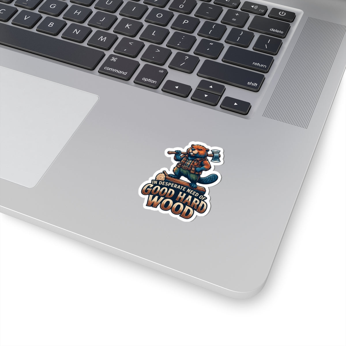"In Desperate Need of Good Hard Wood" Sticker — Main