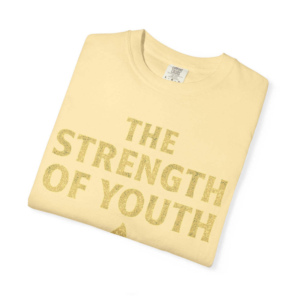 "Strength of Youth" Unisex Garment-Dyed T-shirt