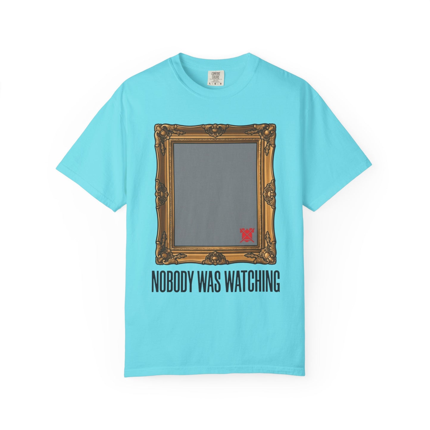 "Nobody Was Watching" Unisex Garment-Dyed Tee