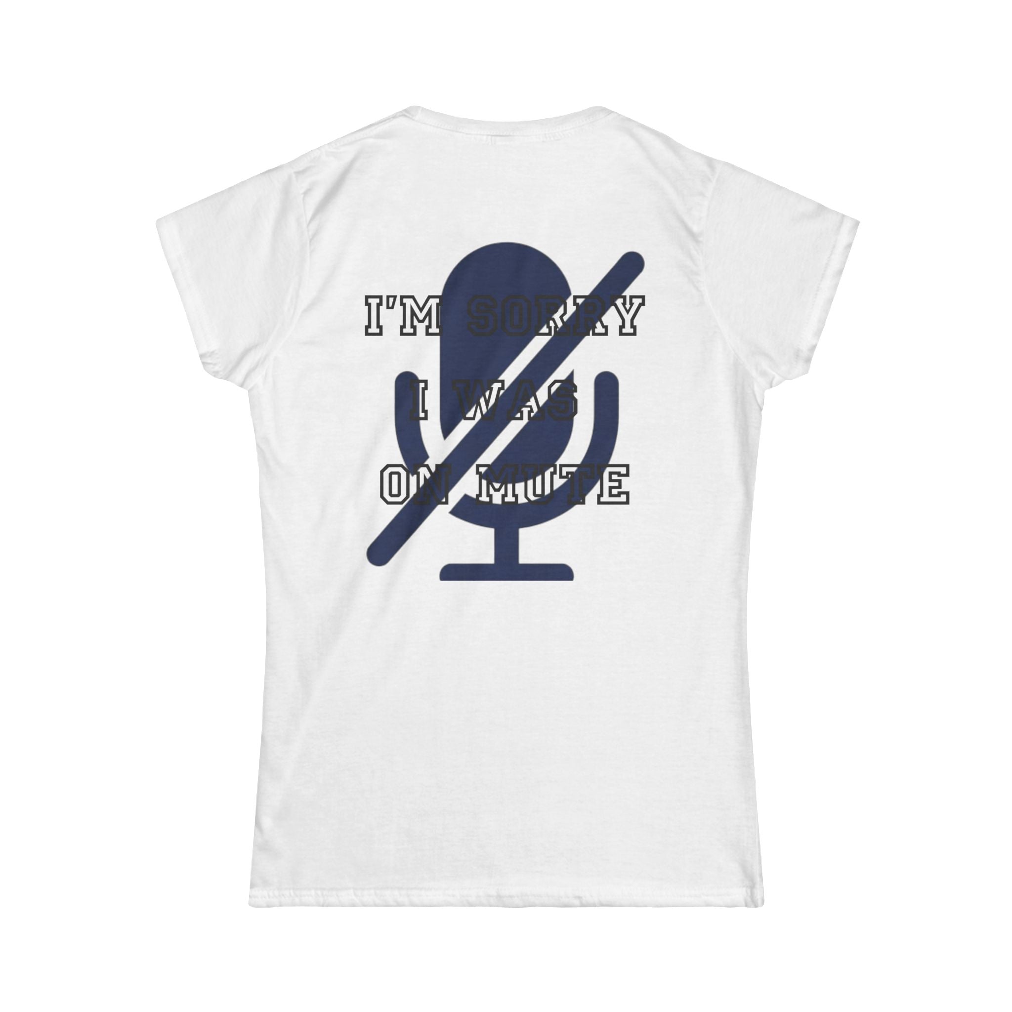 "I'm Sorry I Was On Mute" Women's Tee