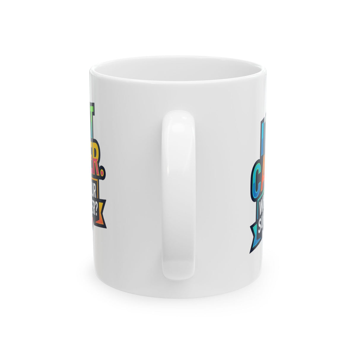 "I Beat Cancer - What is Your Superpower" White Ceramic Mug