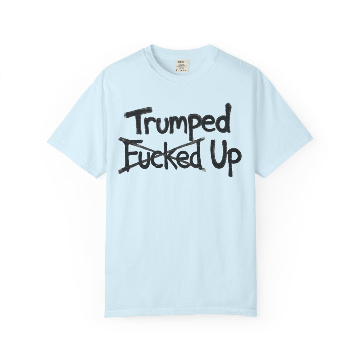 Color: Chambray | Trumped Up Unisex Garment-Dyed Tee