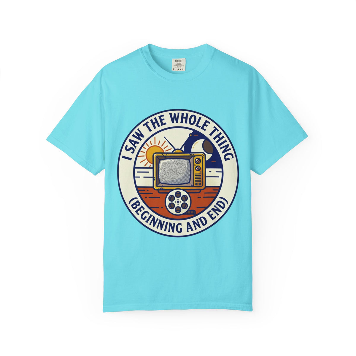 Color: Lagoon Blue | I Saw The Whole Thing Unisex Garment-Dyed Tee