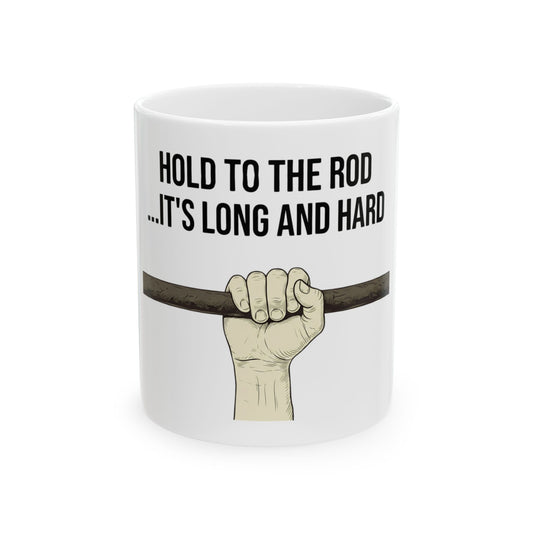 "Hold to the Rod" White Ceramic Mug
