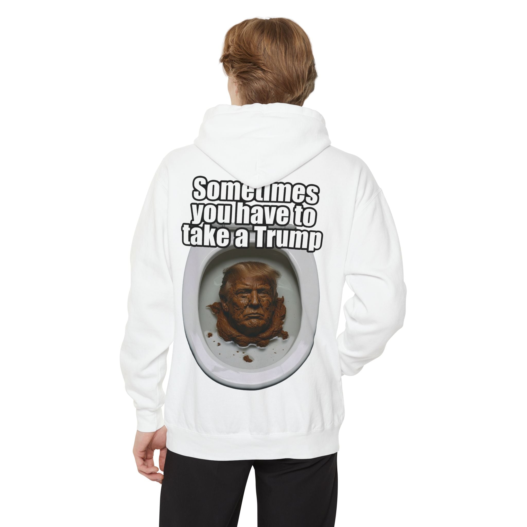 "Sometimes You Have to Take A Trump" Garment-Dyed Hoodie