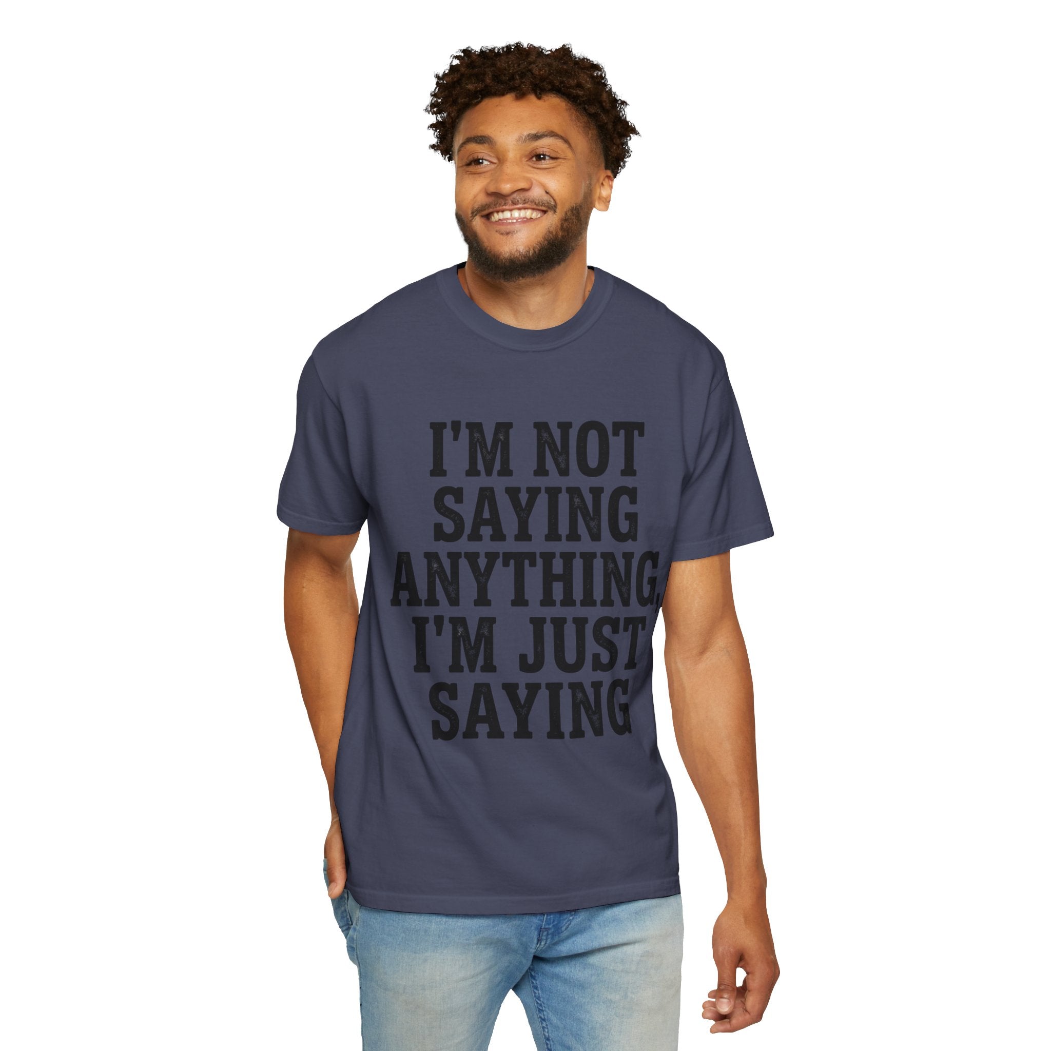 "I'm Not Saying" Unisex Garment-Dyed Tee