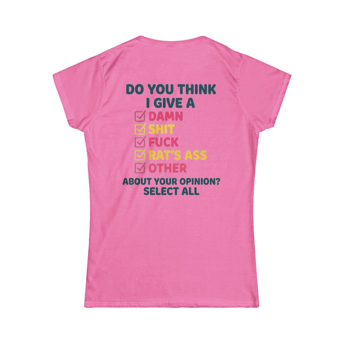 Color: Azalea | Do You Think I Give A Women's Tee