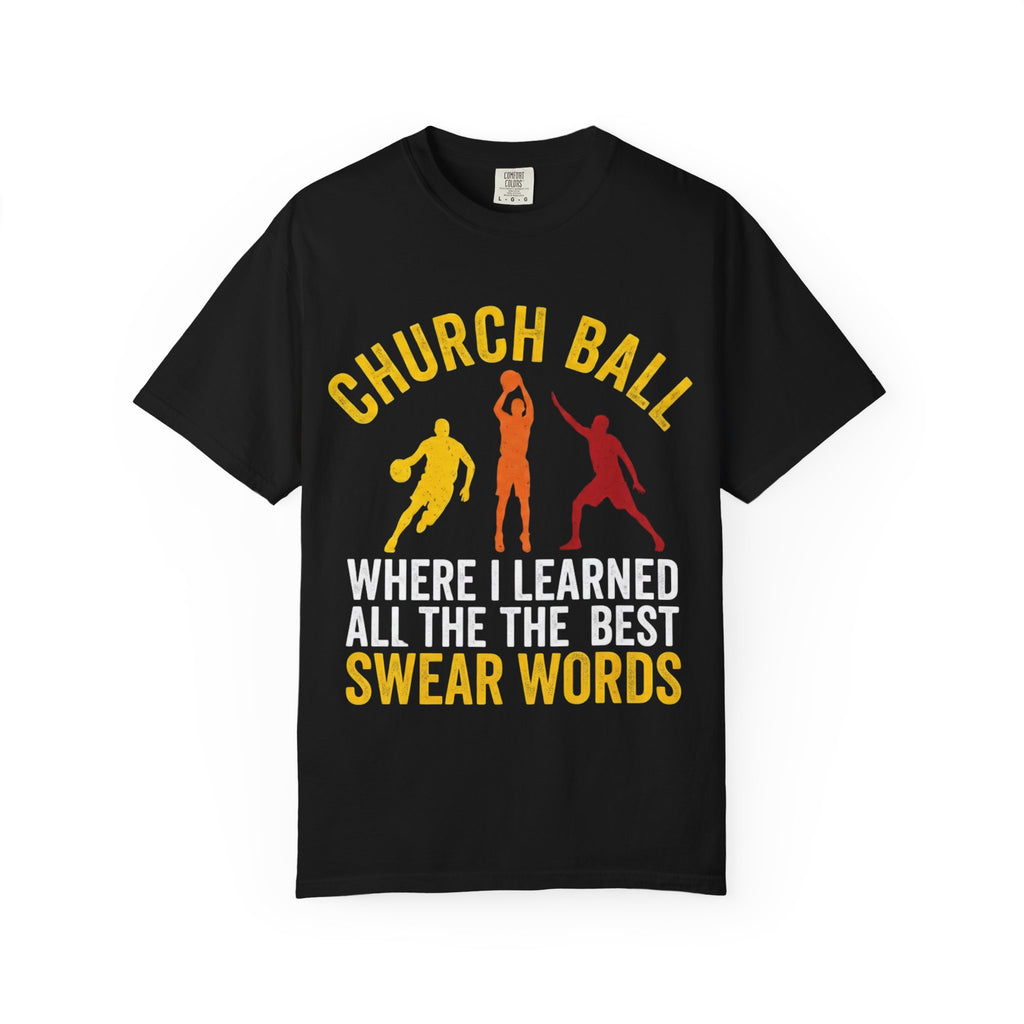 "Church Ball Swear Words" Unisex Garment-Dyed T-shirt