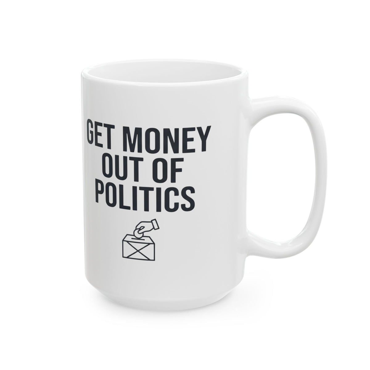 "Protest Series - Get Money Out Of Politics" White Ceramic Mug — Graphic
