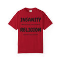 "Insanity Religion" Unisex Garment-Dyed Tee
