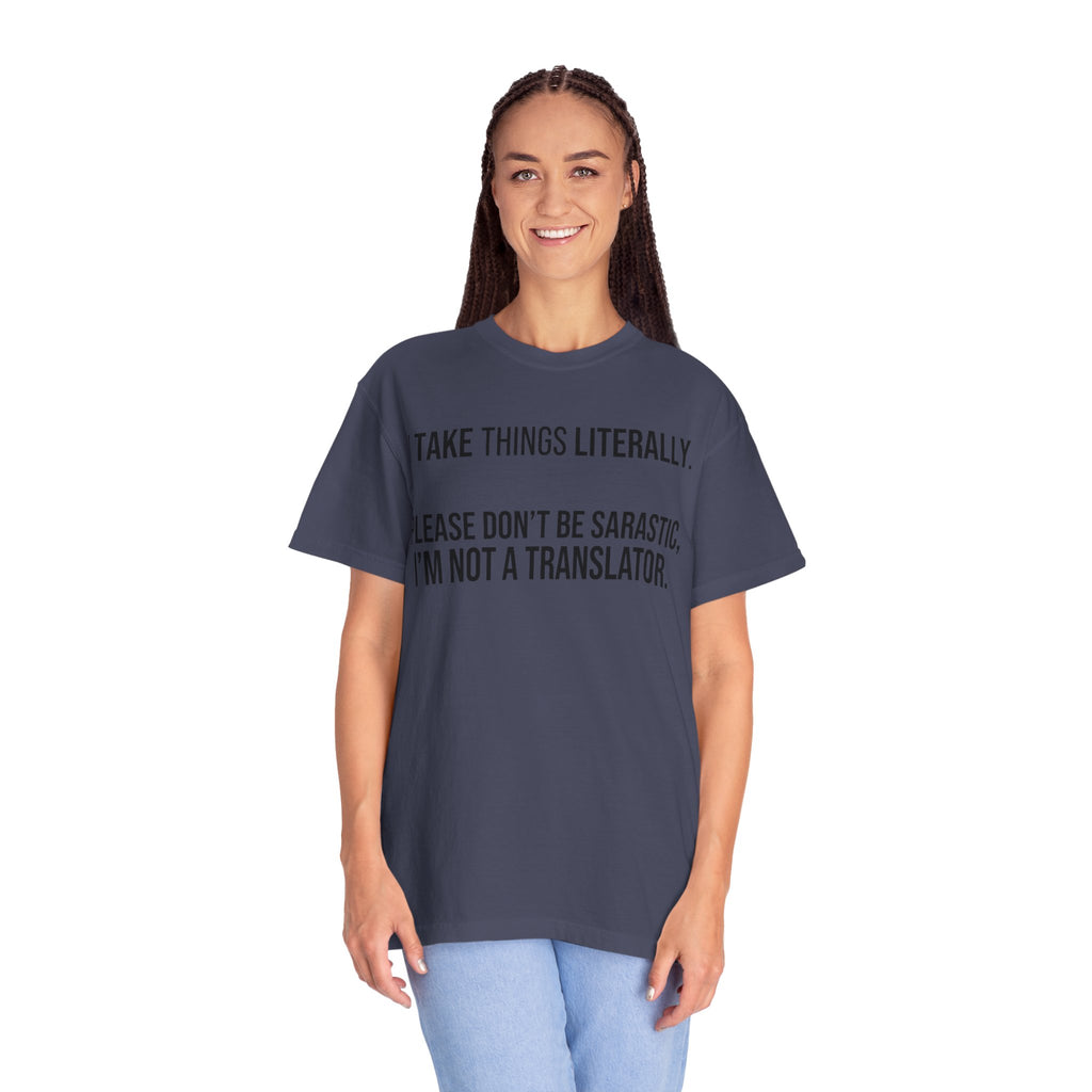 "I Take Things Literally" Unisex Garment-Dyed Tee