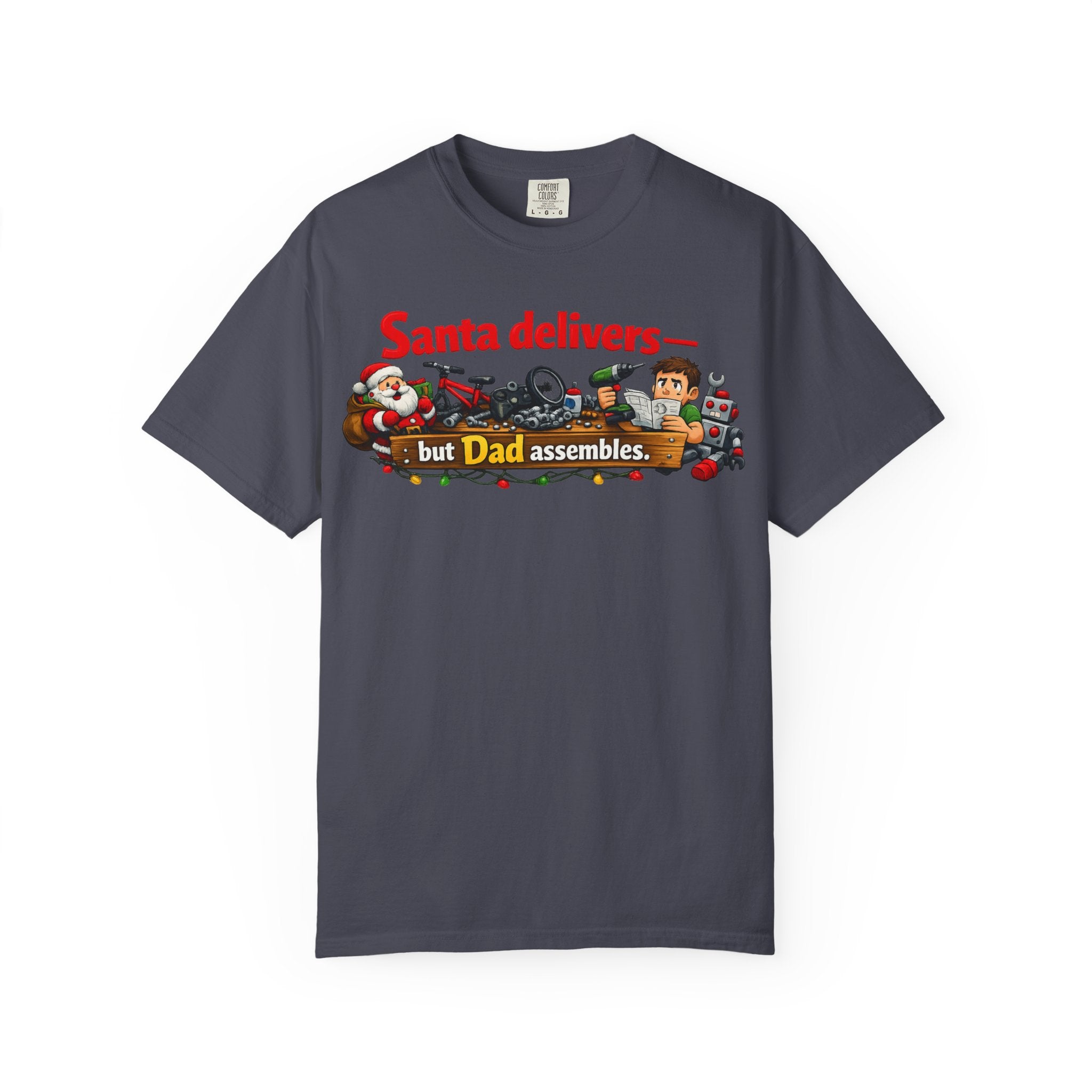 "Santa Delivers, But Dad Assembles" Unisex Garment-Dyed T-shirt